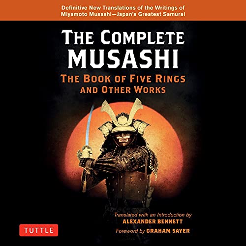 The Complete Musashi: The Book of Five Rings and Other Works: Definitive New Translations of the Writings of Miyamoto Mus...