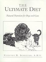 The Ultimate Diet : Natural Nutrition for Dogs and Cats