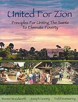 United for Zion: Principles for uniting the Saints to eliminate poverty 0970661908 Book Cover