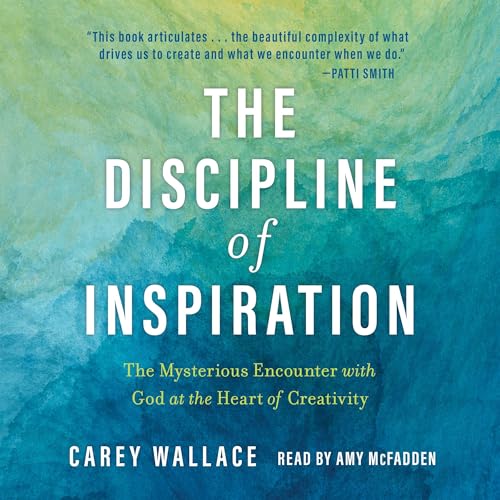 The Discipline of Inspiration Audiobook By Carey Wallace cover art