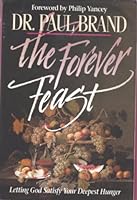 The Forever Feast: Letting God Satisfy Your Deepest Hunger