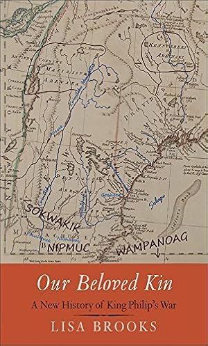 Our Beloved Kin: A New History of King Philip’s War (The Henry Roe Cloud Series on American Indians and Modernity)