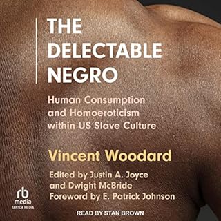 The Delectable Negro Audiolibro Por Vincent Woodard, E. Patrick Johnson - foreword, Justin A. Joyce - editor, Dwight McBride 