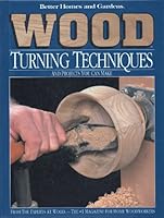 Better Homes and Gardens: Wood Turning Techniques and Products You Can Make (Better Homes and Gardens Wood)