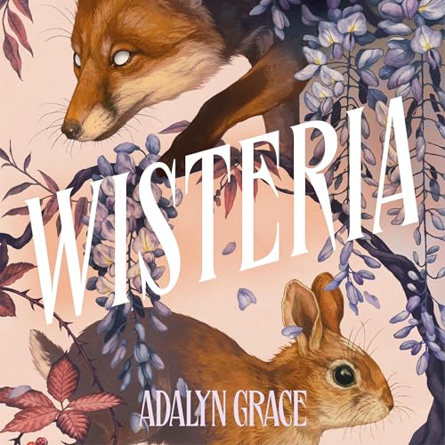 Wisteria Audiobook By Adalyn Grace cover art