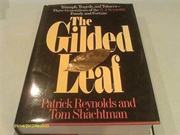 Hardcover The Gilded Leaf: Triumph, Tragedy, and Tobacco: Three Generations of the R.J. Reynolds Family and Fortune Book