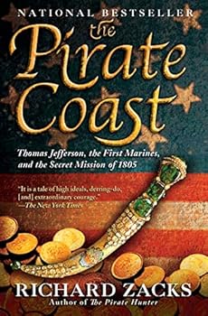 Paperback The Pirate Coast: Thomas Jefferson, the First Marines, and the Secret Mission of 1805 Book