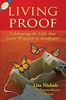 Living Proof: Celebrating the Gifts That Came Wrapped in Sandpaper