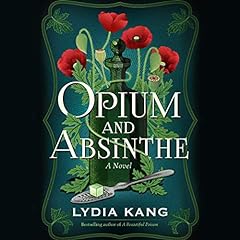 Opium and Absinthe Audiobook By Lydia Kang cover art