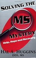 Solving the MS Mystery: Help, Hope and Recovery 0972461116 Book Cover