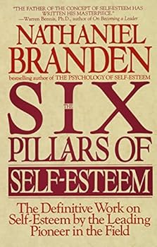 Paperback The Six Pillars of Self-Esteem: The Definitive Work on Self-Esteem by the Leading Pioneer in the Field Book