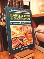 Complete index & shop manual: Techniques for better woodworking (The workshop companion)