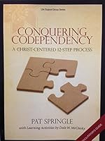 Conquering Codependency, A Christ-Centered 12-Step Process, Facilitator's Guide 0805499768 Book Cover