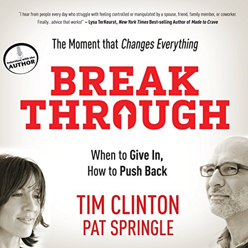 Break Through: When to Give In, How to Push Back