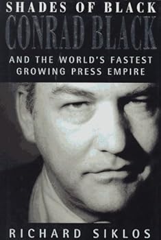 Hardcover Shades of Black: Conrad Black and the World's Fastest Growing Press Empire Book