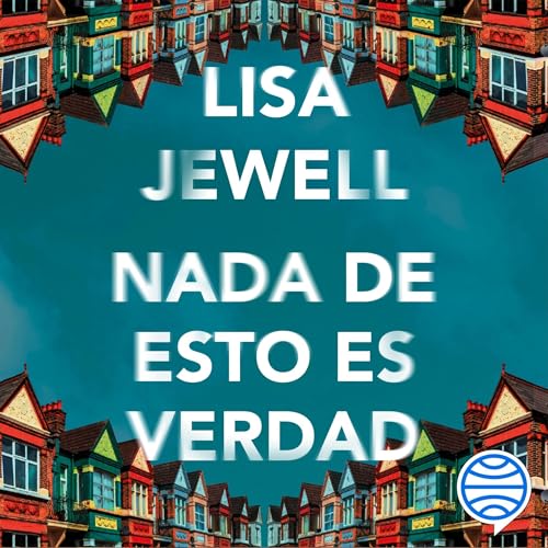 Nada de esto es verdad Audiolibro Por Lisa Jewell, Verónica García Pérez arte de portada