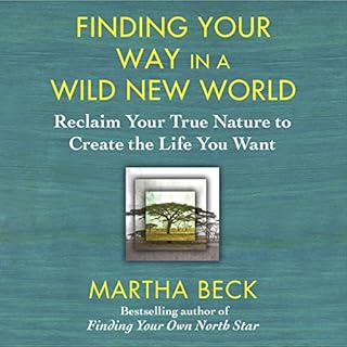 Finding Your Way in a Wild New World Audiolibro Por Martha Beck arte de portada