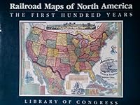 Railroad Maps of North America: The First Hundred Years