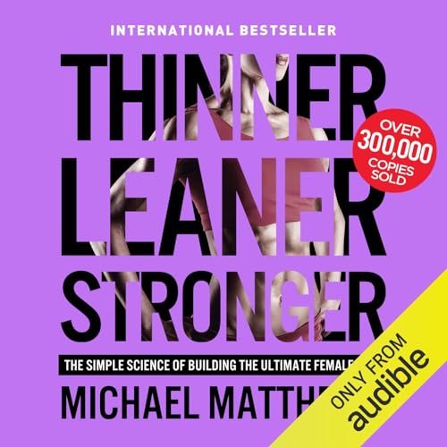 Thinner Leaner Stronger: The Simple Science of Building the Ultimate Female Body