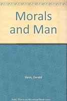 Morals and Man B008S3M68U Book Cover