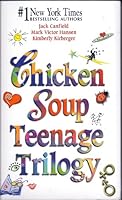 Chicken Soup Teenage Trilogy: Stories of Life, Love and Learning (Chicken Soup for the Soul (Audio Health Communications)) 1558749993 Book Cover