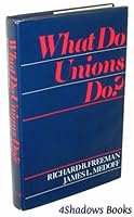 What Do Unions Do? 0465091334 Book Cover