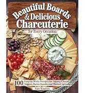 Beautiful Boards & Delicious Charcuterie for Every Occasion: 100 Easy-to-Make Recipes for Meats, ...