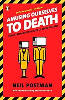 Paperback Amusing Ourselves to Death: Public Discourse in the Age of Show Business Book