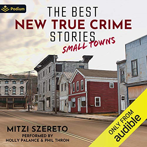 The Best New True Crime Stories: Small Towns