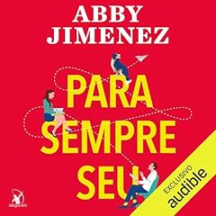 Para sempre seu Audiolivro Por Abby Jimenez, Alessandra Esteche - translator capa