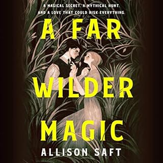 A Far Wilder Magic Audiobook By Allison Saft cover art