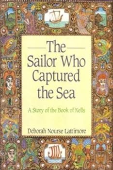 Hardcover The Sailor Who Captured the Sea: A Story of the Book of Kells Book