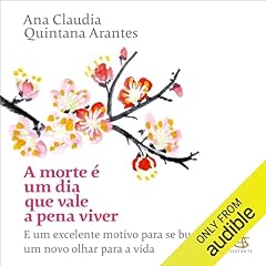 A morte é um dia que vale a pena viver Audiolivro Por Ana Claudia Quintana Arantes capa