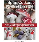 Spun Cotton Christmas Ornaments: Vintage Crafting with 5 Easy Patterns (Fox Chapel Publishing) Le...