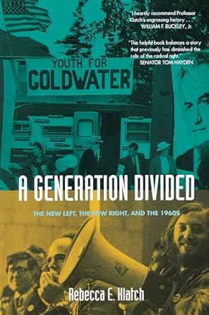 A Generation Divided: The New Left, the New Right, and the 1960s