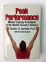 Peak Performance: Mental Training Techniques of the World's Greatest Athletes