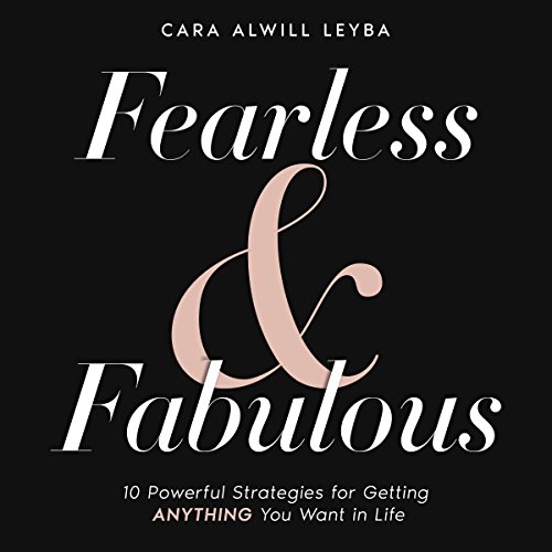 Fearless & Fabulous: 10 Powerful Strategies for Getting Anything You Want in Life