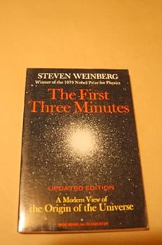 Paperback The First Three Minutes: A Modern View of the Origin of the Universe, Revised Edition Book