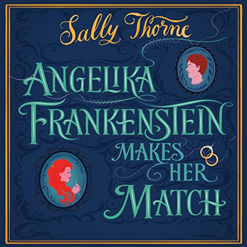 Angelika Frankenstein Makes Her Match Audiobook By Sally Thorne cover art