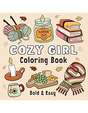 Cozy Girl Coloring Book: Bold and Easy Hygge Inspired Designs for Adults and Teens. Simple, Cute Illustrations with Thick Lines