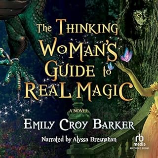 The Thinking Woman's Guide to Real Magic Audiobook By Emily Croy Barker cover art