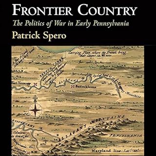 Frontier Country: The Politics of War in Early Pennsylvania Audiolibro Por Patrick Spero arte de portada