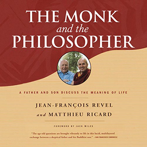 The Monk and the Philosopher: A Father and Son Discuss the Meaning of Life