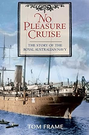 No Pleasure Cruise: The Story of the Royal Australian Navy