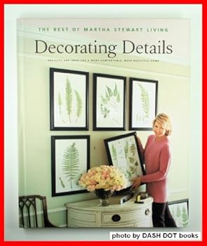 Paperback Decorating Details: Projects and Ideas for a More Comfortable, More Beautiful Home : The Best of Martha Stewart Living Book