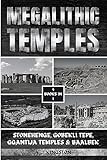 Megalithic Temples: Stonehenge, Gobekli Tepe, Ggantija Temples & Baalbek