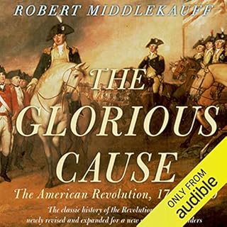 The Glorious Cause: The American Revolution: 1763-1789 Audiobook By Robert Middlekauff cover art