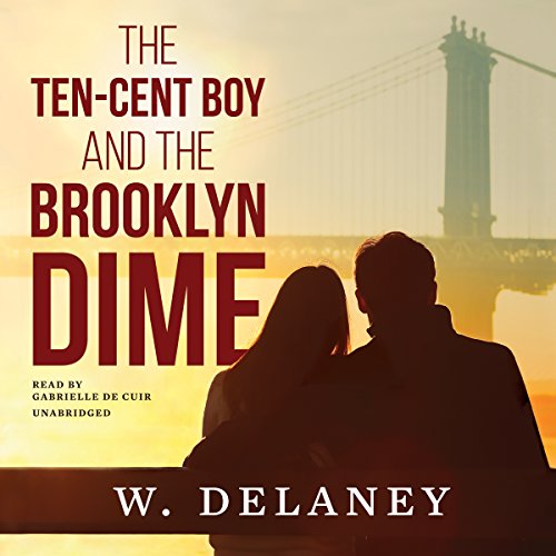 The Ten-Cent Boy and the Brooklyn Dime Audiobook By W. DeLaney cover art