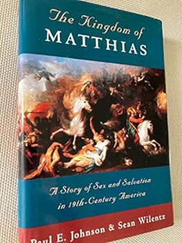 Hardcover The Kingdom of Matthias: A Story of Sex and Salvation in 19th-Century America Book