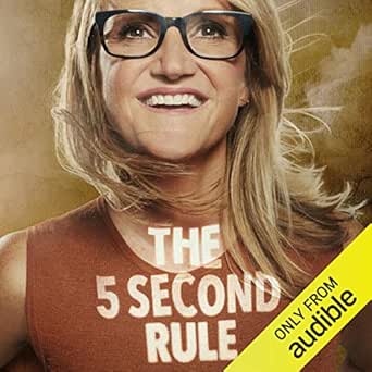 The 5 Second Rule: Transform your Life, Work, and Confidence with Everyday Courage